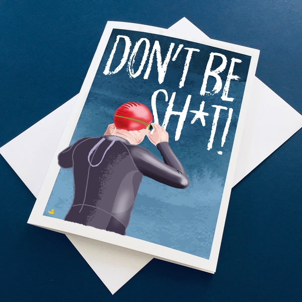 Good Luck card for swimmers and triathletes. 'DON'T BE SH*T!'
